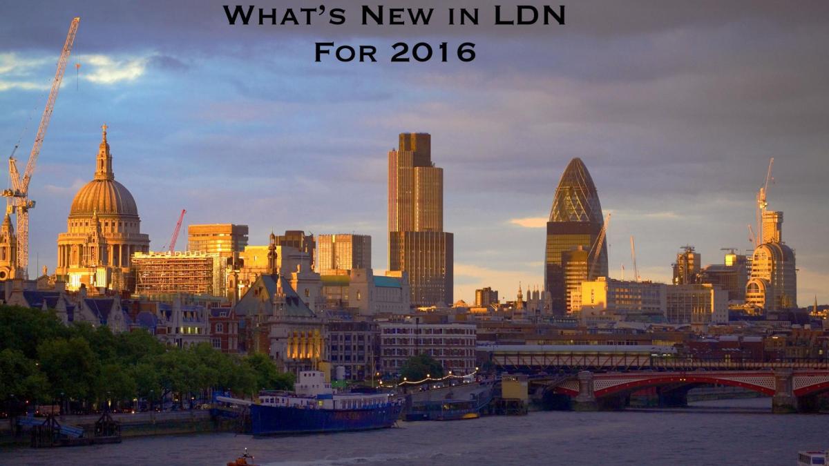 Quoi de neuf à Londres en 2016? {What's new in LDN for 2016 }